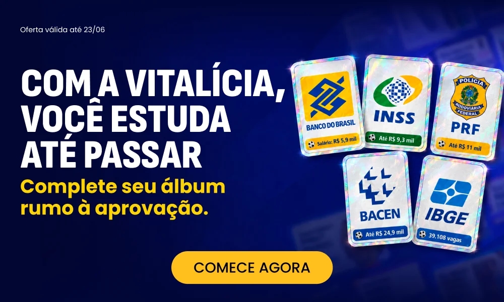 Com a vitalícia, você estuda até passar. Complete seu álbum rumo à aprovação