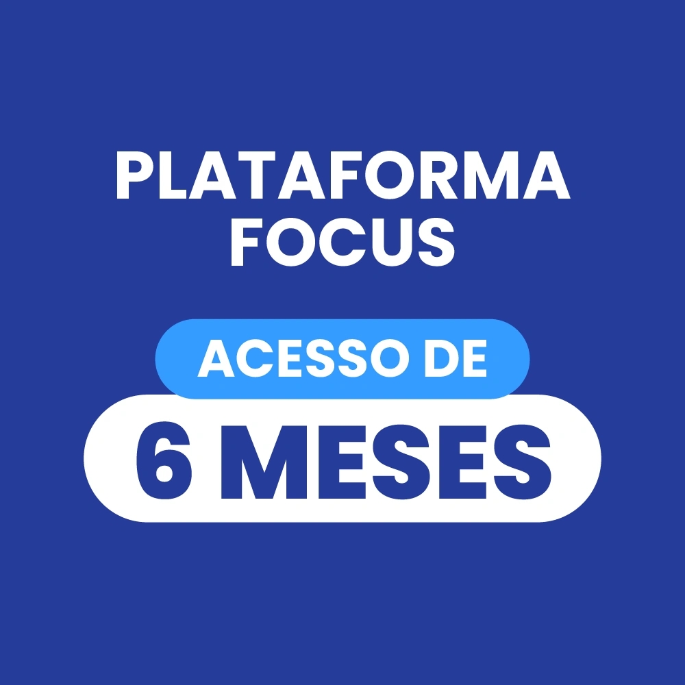 Plataforma Focus / Acesso de 6 meses